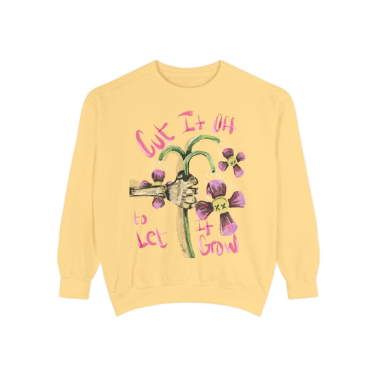 Cut It Off Too Watch It Grow Sweatshirt